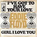 7inch Vinyl Single - Eddie Floyd - I've Got To Have Your Love