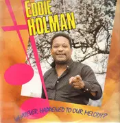 12inch Vinyl Single - Eddie Holman - Whatever Happened To Our Melody?