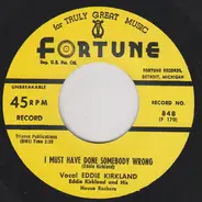 Eddie Kirkland - I Need You Baby / I Must Have Done Somebody Wrong