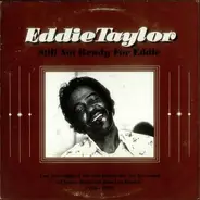 Eddie Taylor - Still Not Ready for Eddie