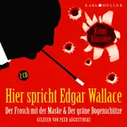 CD - Edgar Wallace Gelesen Von Peer Augustinski - Hier Spricht Edgar Wallace: Der Frosch Mit Der Maske & Der Grüne Bogenschütze