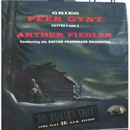 Edvard Grieg , Arthur Fiedler Conducting Boston Promenade Orchestra - Peer Gynt Suites 1 And 2