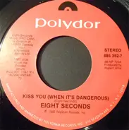Eight Seconds - Kiss You (When It's Dangerous)