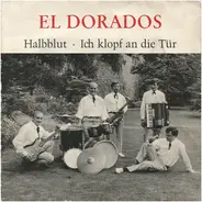 El Dorados - Halbblut / Ich Klopf An Die Tür