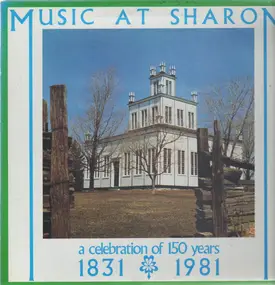 Elmer Iseler Singers - Music At Sharon: A Celebration Of 150 Years 1831-1981