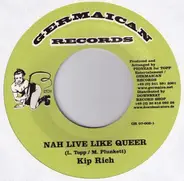 Elephant Man / Kiprich - The X / Nah Live Like Queer