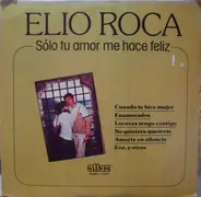 Elio Roca - Sólo Tu Amor Me Hace Feliz