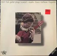 Eliot Fisk - Guitar Plays Scarlatti Martin Ponce Raffman Paganini