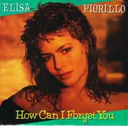 7inch Vinyl Single - Elisa Fiorillo - How Can I Forget You