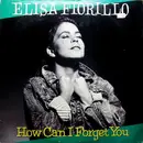 12'' - Elisa Fiorillo - How Can I Forget You