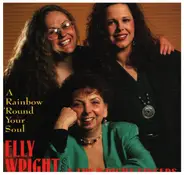 Elly Wright & The Wright Sisters - A Rainbow 'Round Your Soul