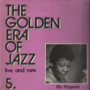 LP - Ella Fitzgerald - The Golden Era Of Jazz 5. - Live And Rare