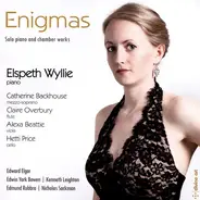 Elspeth Wyllie , Catherine Backhouse , Claire Overbury , Alexa Beattie , Hetti Price , Sir Edward E - Enigmas - Solo Piano And Chamber Works