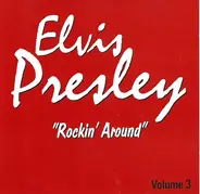 Elvis Presley - Rockin' Around Volume 3