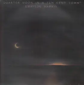 Emmylou Harris - Quarter Moon in a Ten Cent Town