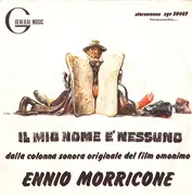 7inch Vinyl Single - Ennio Morricone - Il Mio Nome È Nessuno (Dalla Colonna Sonora Originale Del Film)