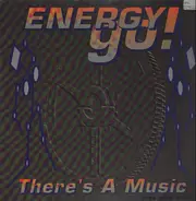 Energy Go! - There's A Music (Reaching Out)
