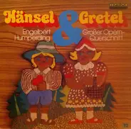 Engelbert Humperdinck - Hänsel Und Gretel (Grosser Opernquerschnitt)