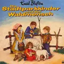 LP - Enid Blyton , Rolf Ell - Die Stadtparkkinder Und Der Waldmensch