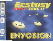 Enyosion - Ecstasy Don't Take It