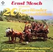 Ernst Mosch Und Seine Original Egerländer Musikanten , Ernst Mosch Und Die Original Straßenmusikant - 20 Egerländer Spezialitäten