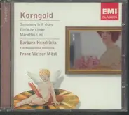 Erich Wolfgang Korngold , Barbara Hendricks , The Philadelphia Orchestra , Franz Welser-Möst - Symphony In F Sharp, Op. 40 · Einfache Lieder · Mariettas Lied