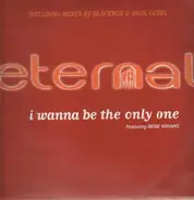 Eternal - I Wanna Be The Only One