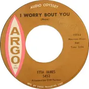 Etta James - Two Sides (To Every Story) / I Worry Bout You