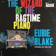 Eubie Blake - The Wizard Of The Ragtime Piano