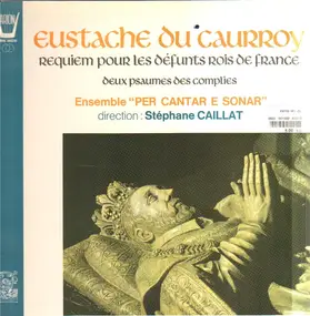 Eustache du Caurroy - Requiem Pour Les Défunts Rois De France - Deux Psaumes Des Complies