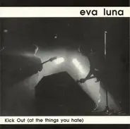 Eva Luna - Kick Out (At The Things You Hate)