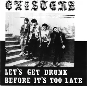 EXISTENZ - Let's Get Drunk Before It's Too Late