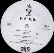 12inch Vinyl Single - F.A.X.E. - I Wanna Fuck