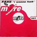 12inch Vinyl Single - F.A.X.E. - I Wanna Fuck - Clear Vinyl