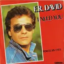 7inch Vinyl Single - F.R. David - I Need You