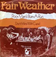 Fair Weather - Poor Man's Bum-A-Run / Don't Mess With Cupid