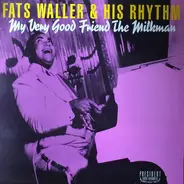 Fats Waller & His Rhythm - My Very Good Friend The Milkman