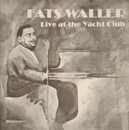 Fats Waller - Live At The Yacht Club