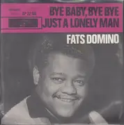 7inch Vinyl Single - Fats Domino - Bye Baby, Bye Bye / Just A Lonely Man