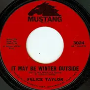 Felice Taylor - It May Be Winter Outside (But In My Heart It's Spring)