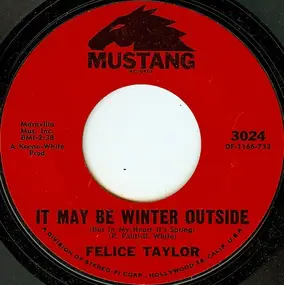 Felice Taylor - It May Be Winter Outside (But In My Heart It's Spring)