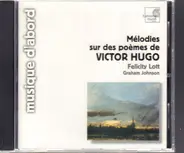 Felicity Lott , Graham Johnson - Melodies sur des poemes de Victor Hugo