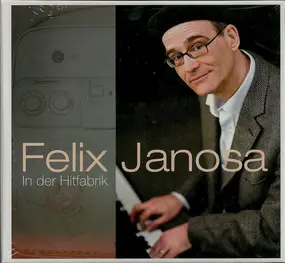 Felix Janosa - In der Hitfabrik