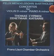 Mendelssohn-Bartholdy - Franz Liszt Chamber Orchestra - Concertos For Violin D Minor - Piano A Minor
