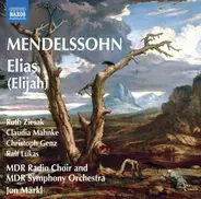 Felix Mendelssohn-Bartholdy - Ruth Ziesak , Claudia Mahnke , Christoph Genz , Ralf Lukas , MDR Rund - Elias (Elijah)