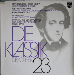 Felix Mendelssohn-Bartholdy - Die Klassik Diskothek 23 - Mendelssohn-Bartholdy: Violinkonzert E-Moll / Schumann: Klavierkonzert A
