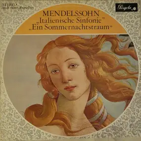 Felix Mendelssohn-Bartholdy - Italienische Sinfonie, Ein Sommernachtstraum