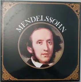 Felix Mendelssohn-Bartholdy - Les Grands Compositeurs