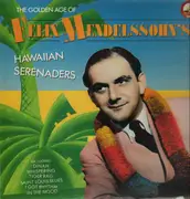 LP - Felix Mendelssohn's Hawaiian Serenaders - The Golden Age of