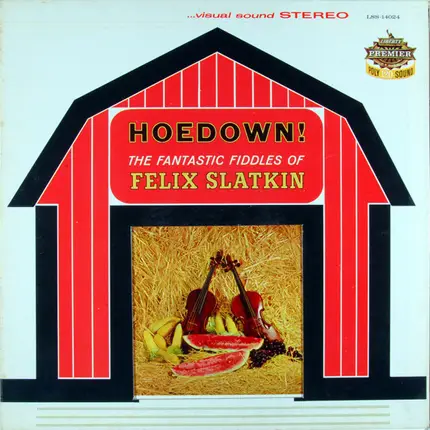 Felix Slatkin - Hoedown! The Fantastic Fiddles Of Felix Slatkin